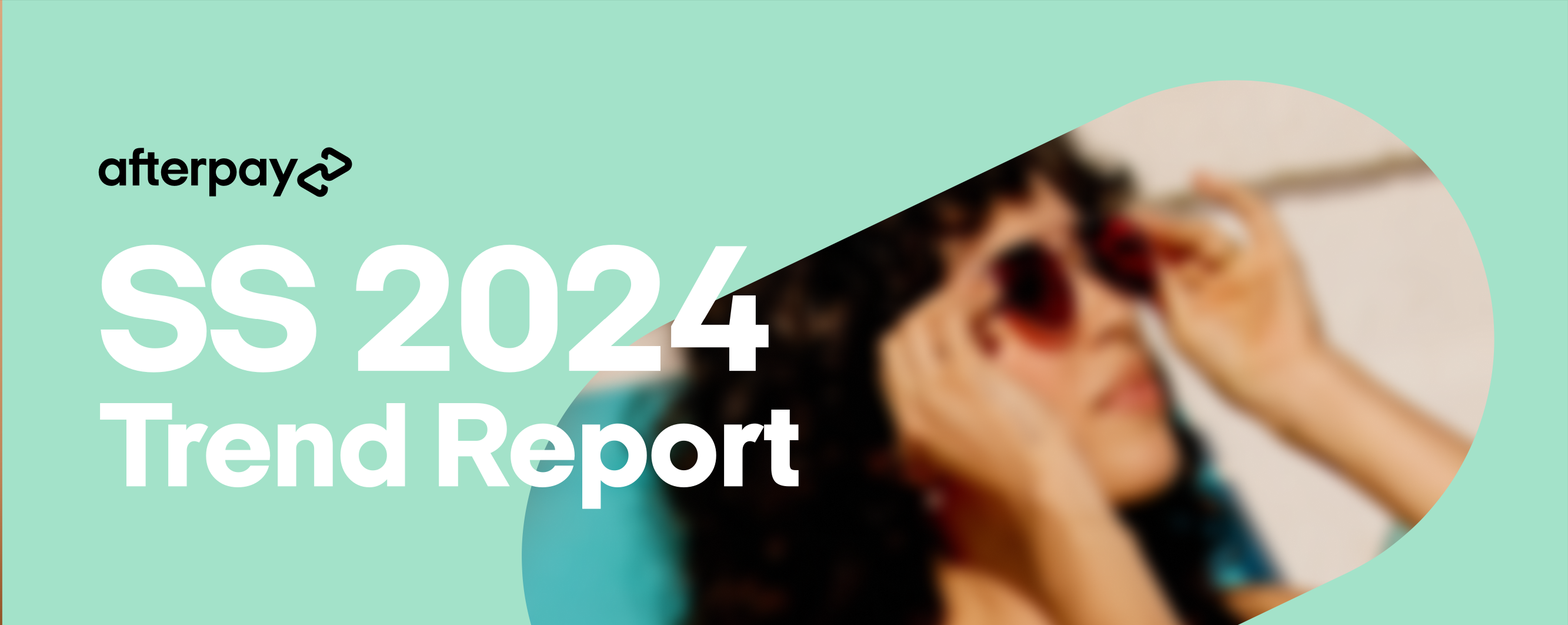 Afterpay Reveals the Top Industry and Consumer Trends for Spring Summer 2024